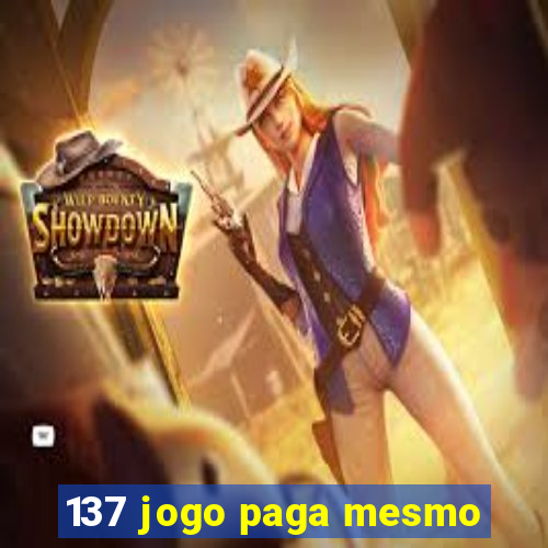 137 jogo paga mesmo